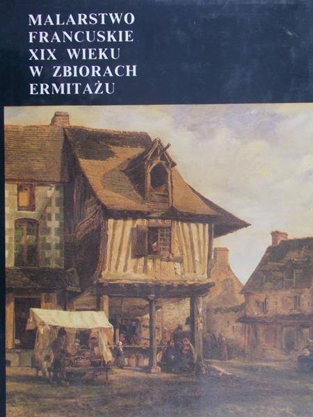 Bieriezina Walentina - Malarstwo francuskie XIX wieku w zbiorach ermitażu