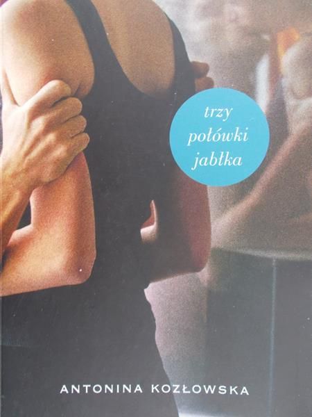 Kozłowska Antonina - Trzy połówki jabłka
