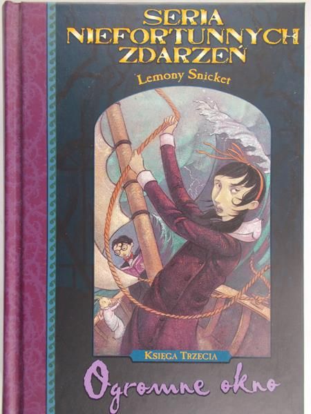 Snicket Lemony - Seria niefortunnych zdarzeń.Księga trzecia.Ogromne okno