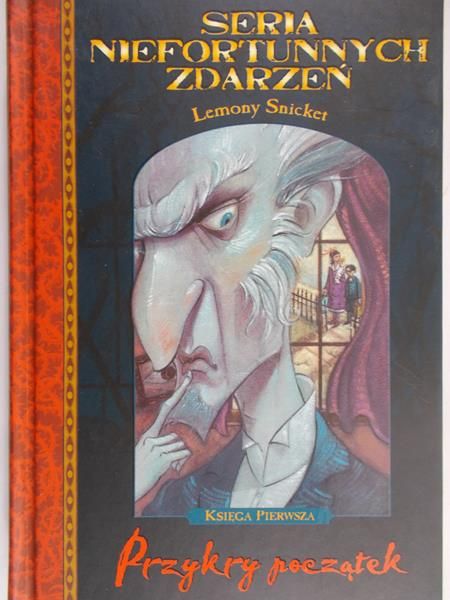 Snicket Lemony - Seria niefortunnych zdarzeń.Przykry początek