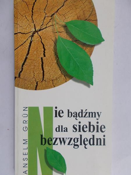 Grun Anselm - Nie bądźmy dla siebie bezwzględni