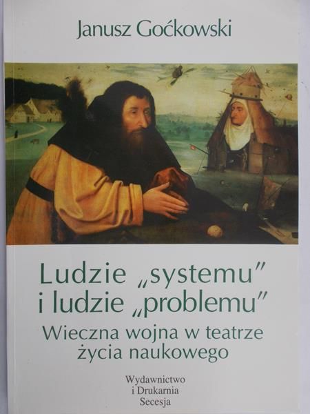 Goćkowski Janusz - Ludzie „systemu” i ludzie „problemu”