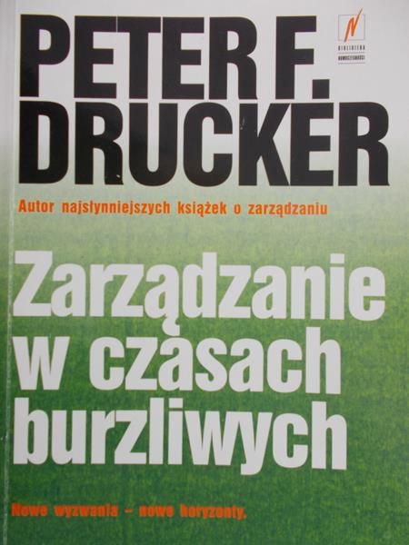 Peter Drucker - Zarządzanie w czasach burzliwych