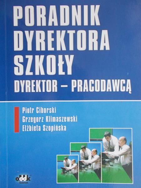 Ciborski Piotr - Poradnik dyrektora szkoły.Dyrektor - Pracodawcą