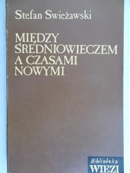 Swieżawski Stefan - Między średniowieczem a czasami nowymi