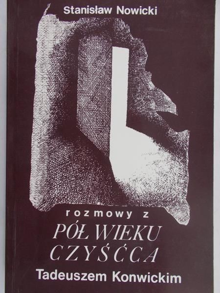 Nowicki Stanisław - Pół wieku czyśćca. Rozmowy z Tadeuszem Konwickim