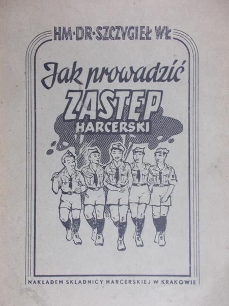 Szczygieł Władysław - jak prowadzić zastęp harcerski, 1946 r.