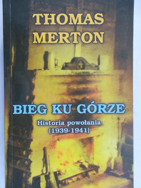 Merton Thomas - Bieg ku górze. Historia powołania (1939-1941)