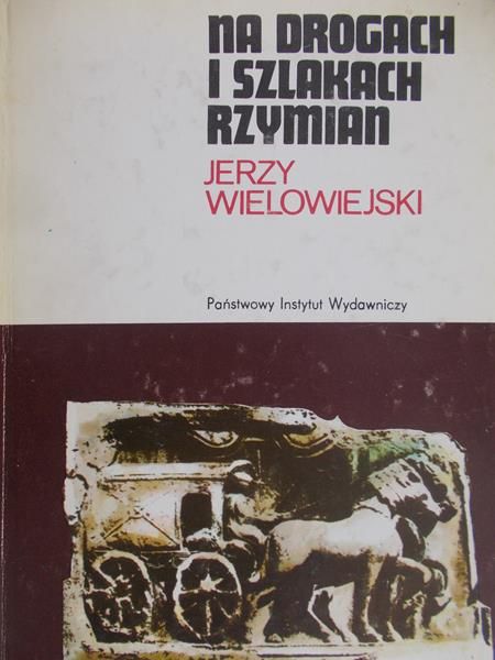 Wielowiejski Jerzy - Na drogach i szlakach Rzymian