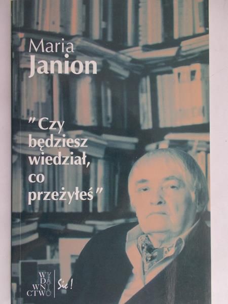 Janion Maria - Czy będziesz wiedział, co przeżyłeś