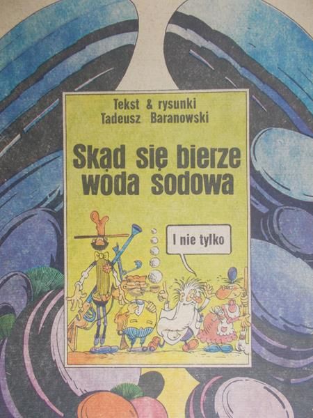 Baranowski Tadeusz - Skąd się bierze woda sodowa i nie tylko