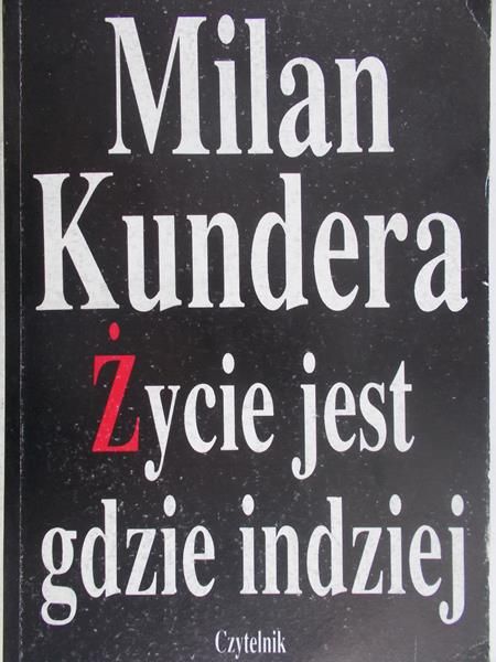 Kundera Milan - Życie jest gdzie indziej