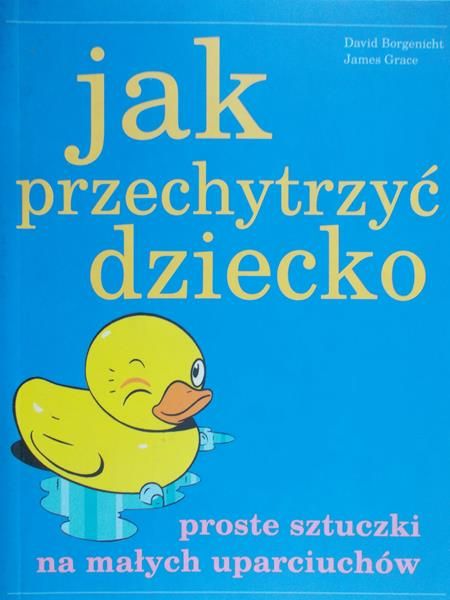 Grace James - Jak przechytrzyć dziecko