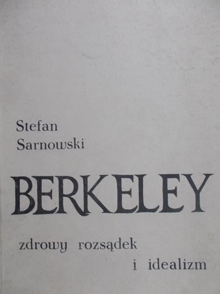 Sarnowski Stefan - Berkeley.Zdrowy rozsądek i idealizm