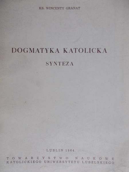 Granat Wincenty - Dogmatyka katolicka. Synteza