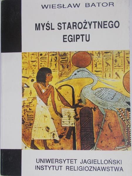 Bator Wiesław - Myśl starożytnego Egiptu