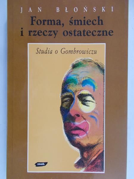 Błoński Jan - Forma, śmiech i rzeczy ostateczne. Studia o Gombrowiczu
