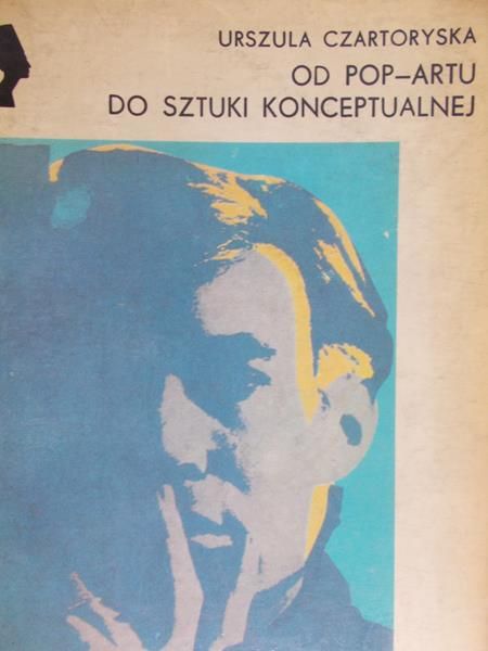 Czartoryska Urszula - Od Pop-artu do sztuki konceptualnej