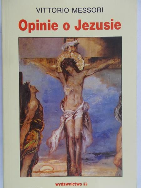 Messori Vittorio  - Opinie o Jezusie