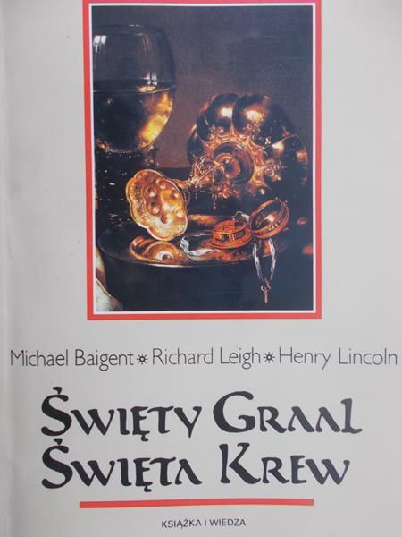 Baigent Michael - Święty Graal, Święta krew