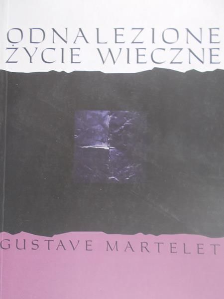 Martelet Gustave - Odnalezione życie wieczne