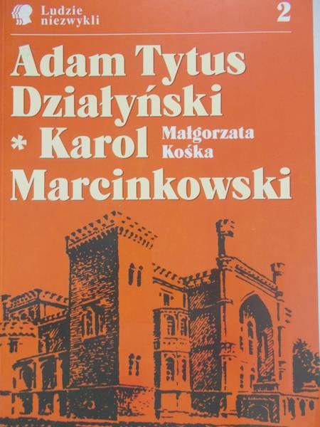 Kośka Małgorzata - Adam Tytus Działyński. Karol Marcinkowski