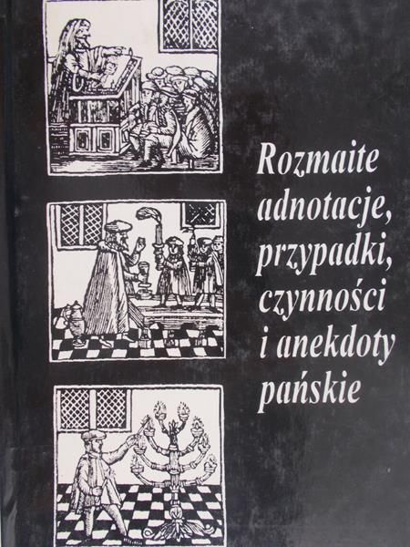 Doktór Jan - Rozmaite adnotacje, przypadki, czynności i anekdoty pańskie