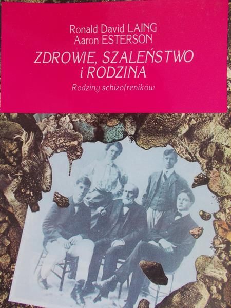Laing Ronald David - Zdrowie, szaleństwo i rodzina. Rodziny schizofreników