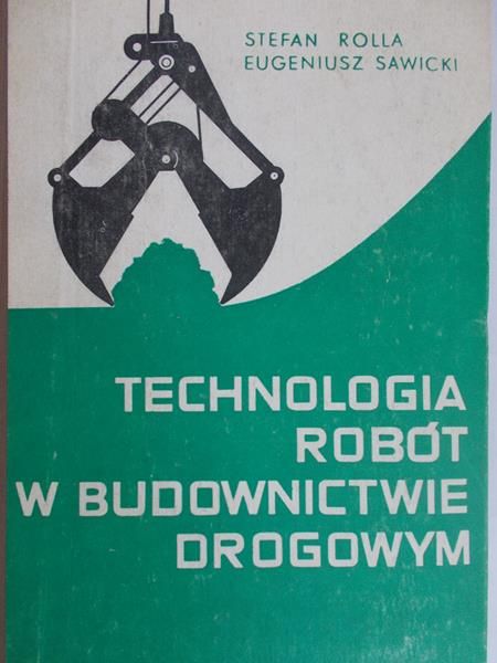 Rolla Stefan - technologia robót w budownictwie drogowym