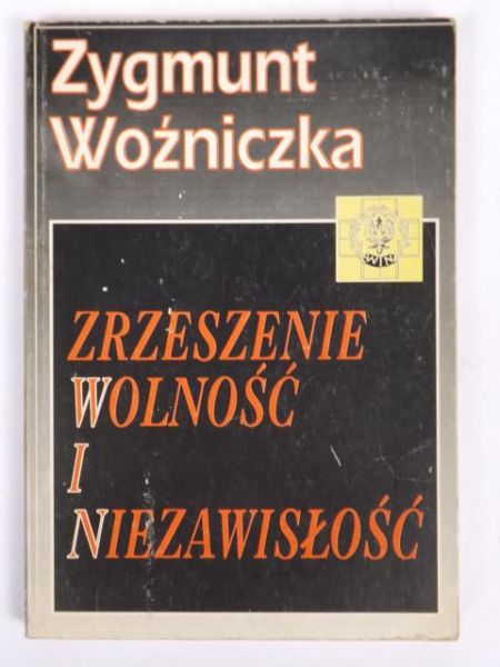 Woźniczka Zygmunt - Zrzeszenie wolność i niezawisłość