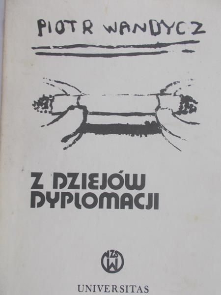 Wandycz Piotr - Z dziejów dyplomacji