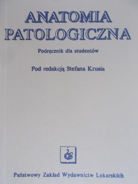 Kruś Stefan (red.) - Anatomia patologiczna