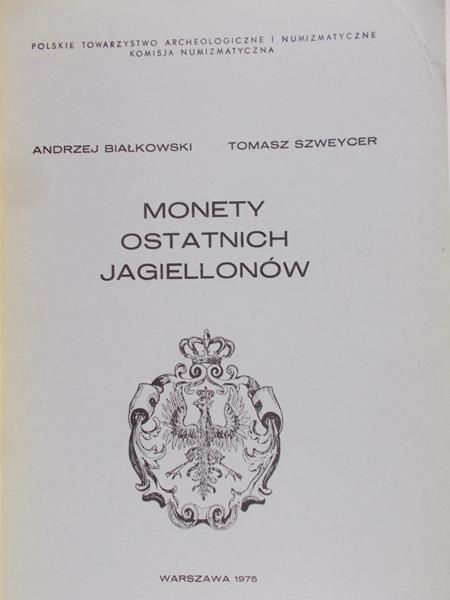 Białkowski Andrzej - Monety ostatnich Jagiellonów