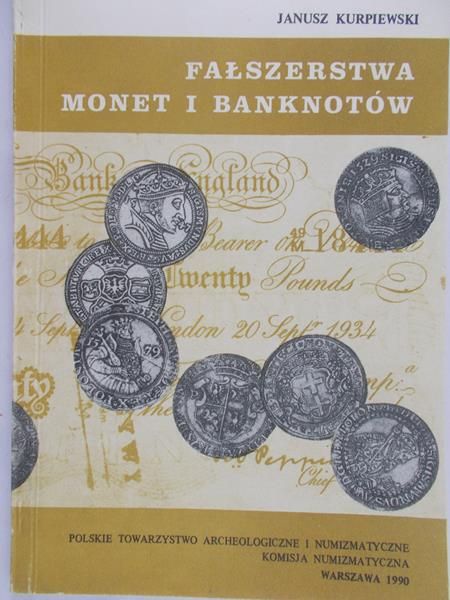 Kurpiewski Janusz - Fałszerstwa monet i banknotów