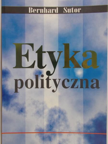 Sutor Bernhard - Etyka polityczna