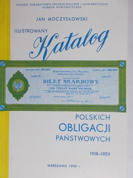 Moczydłowski Jan - Ilustrowany katalog polskich obligacji państwowych 1918-1959