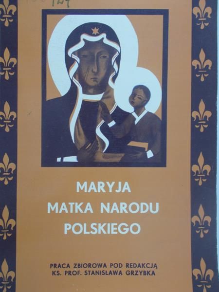 Grzybek Stanisław (red.) - Maryja Matka Narodu Polskiego