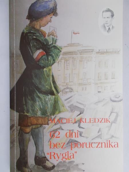 Kledzik Maciej - 62 dni bez porucznika "Rygla"