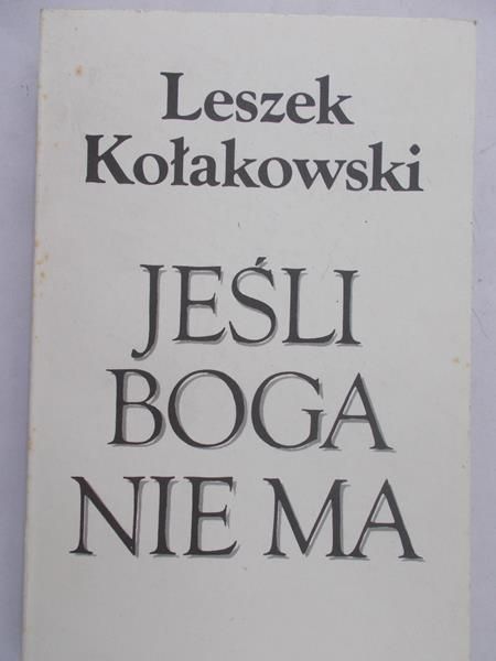 Kołakowski Leszek - Jeśli Boga nie ma