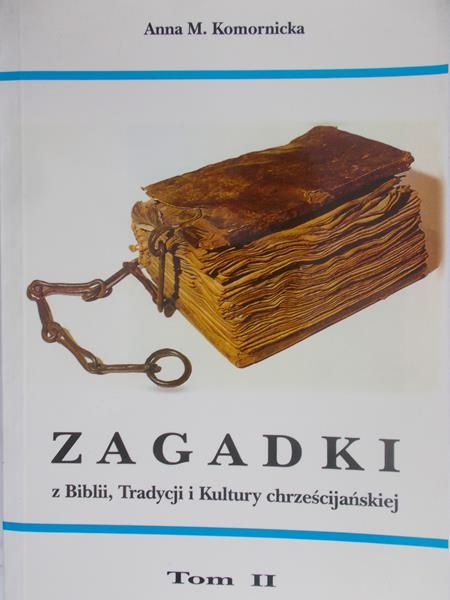 Komornicka Anna M. - Zagadki z Biblii, Tradycji i Kultury chrześcijańskiej tom II