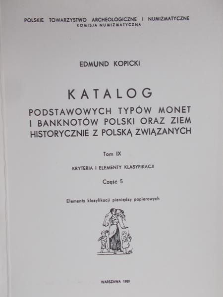 Kopicki Edmund - Katalog podstawowych typów monet i banknotów Polski oraz ziem historycznie z Polską związanych Tom IX, część 5