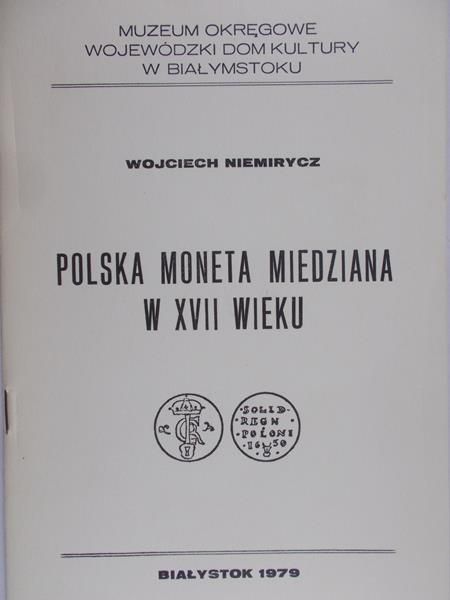 Niemirycz Wojciech - Polska moneta miedziana w XVII wieku