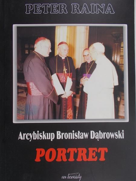 Raina Peter - Arcybiskup Bronisław Dąbrowski. Portret