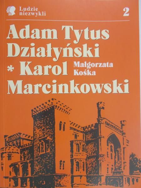 Kośka Małgorzata - Adam Tytus Działyński. Karol Marcinkowski
