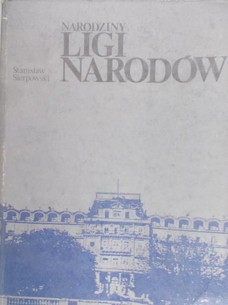 Sierpowski Stanisław - Narodziny Ligi Narodów