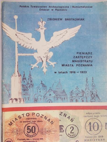 Bartkowiak Zbigniew - Pieniądz zastępczy Magistratu miasta Poznań w latach 1916-1923