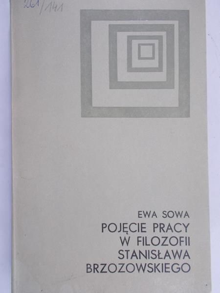 Sowa Ewa - Pojęcie pracy w filozofii Stanisława Brzozowskiego
