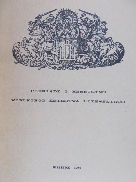 Filipow Krzysztof  - Pieniądz i mennictwo Wielkiego Księstwa Litewskiego