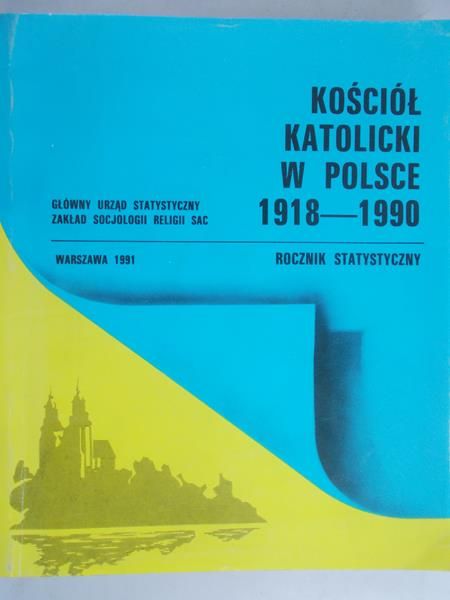 Adamczuk Lucjan (red.) - Kościół Katolicki w Polsce 1918-1990. Rocznik statystyczny