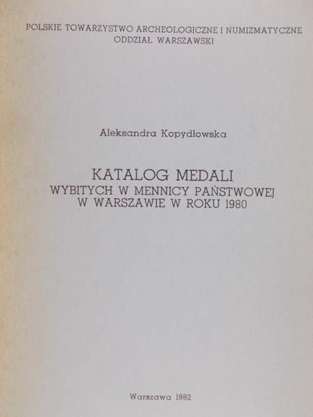 Kopydłowska Aleksandra -  Katalog medali wybitych w Mennicy Państwowej w Warszawie w roku 1980